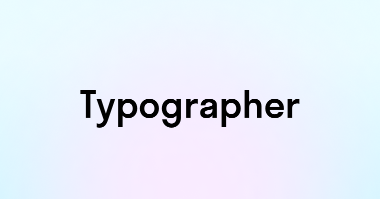 Typographer