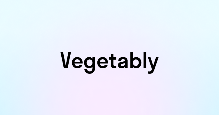 Vegetably