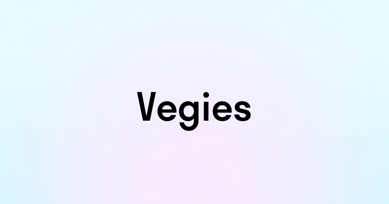 Vegies