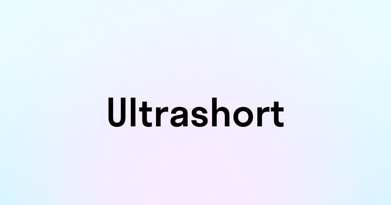 Ultrashort