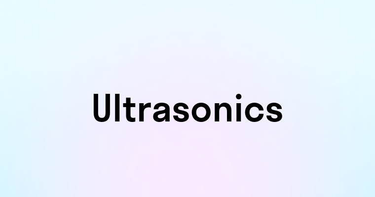 Ultrasonics