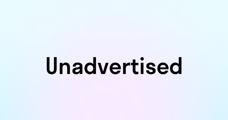 Unadvertised