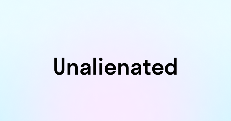 Unalienated