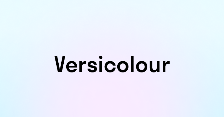 Versicolour