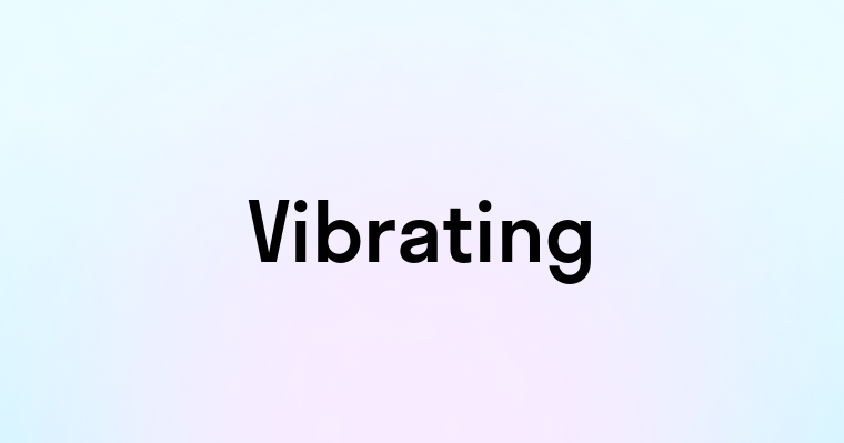 Vibrating