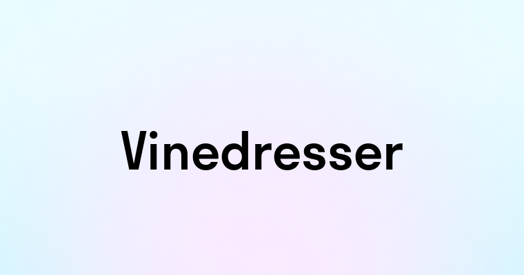 Vinedresser