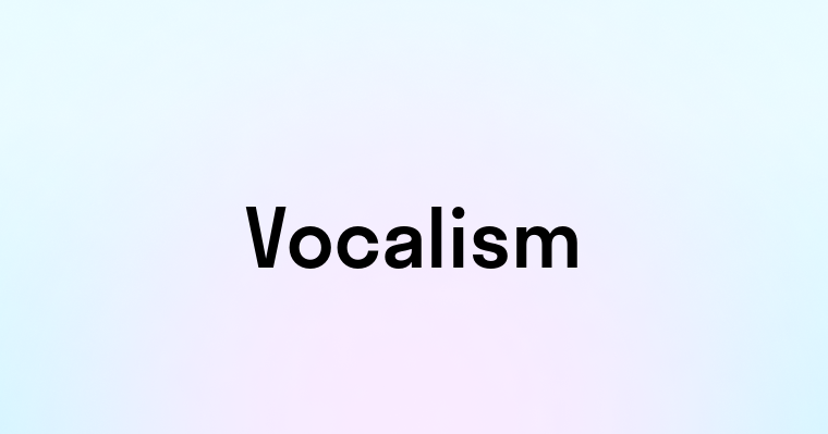 Vocalism