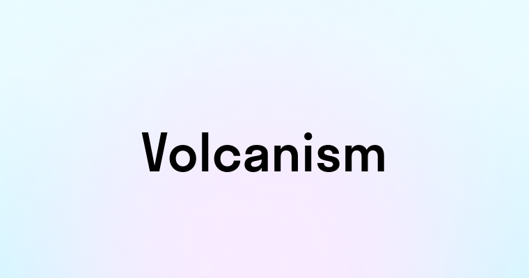 Volcanism