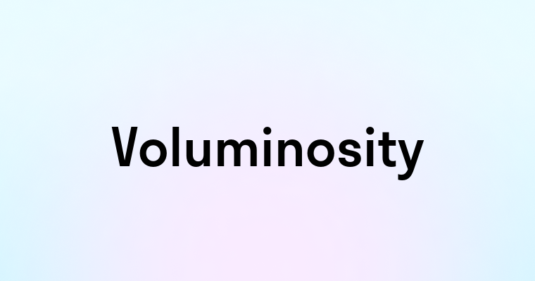 Voluminosity