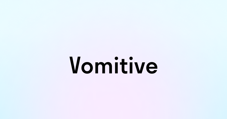 Vomitive