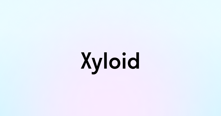 Xyloid