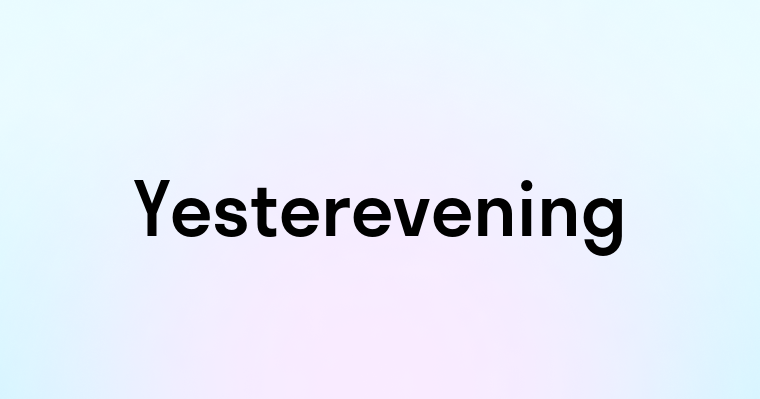 Yesterevening