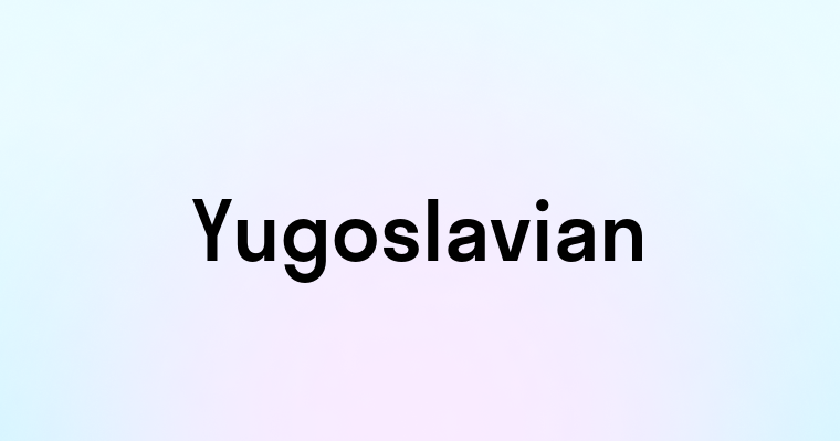 Yugoslavian