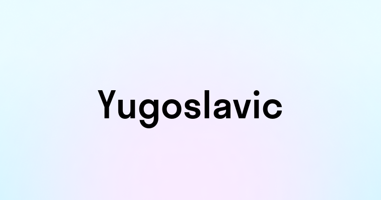 Yugoslavic