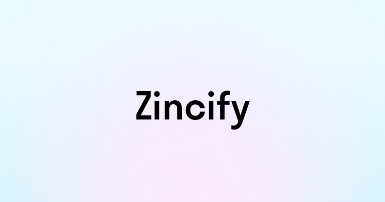 Zincify