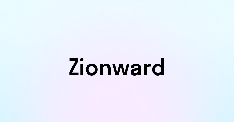 Zionward