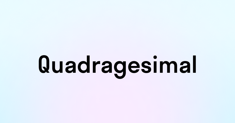 Quadragesimal