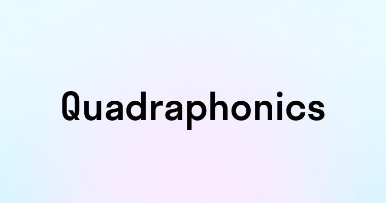 Quadraphonics