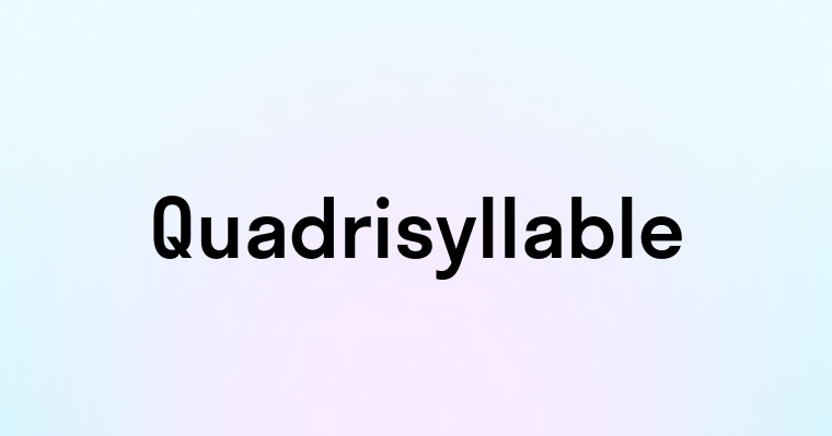 Quadrisyllable