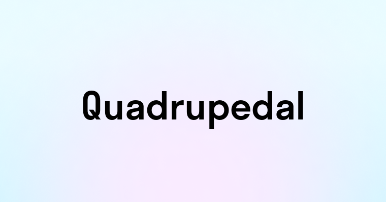 Quadrupedal