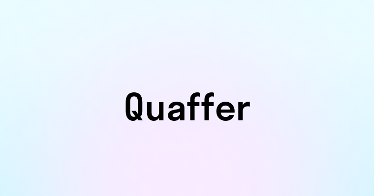 Quaffer