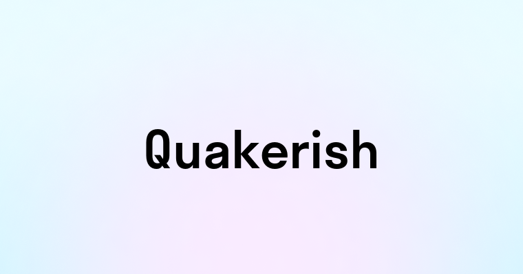 Quakerish