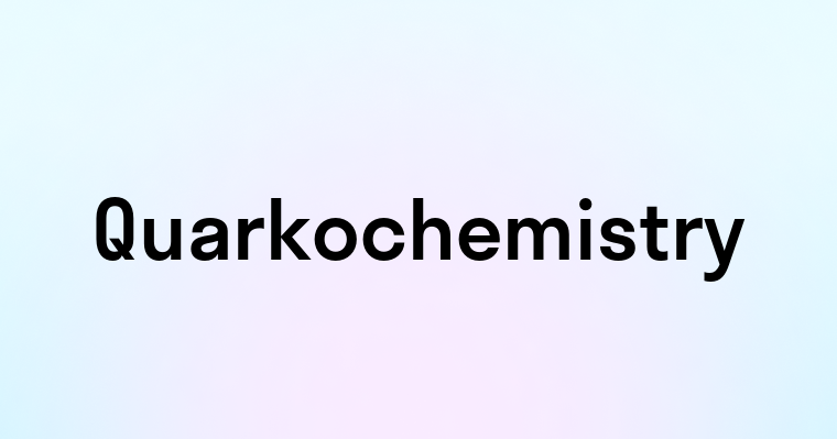 Quarkochemistry