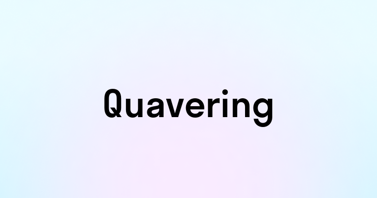 Quavering