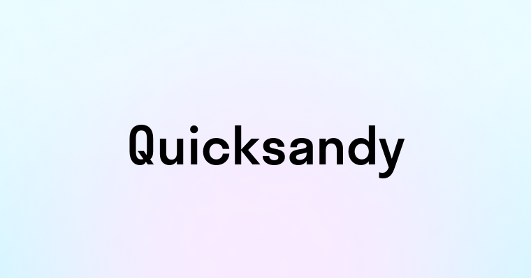 Quicksandy