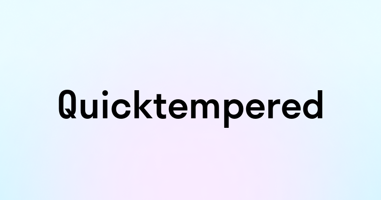 Quicktempered