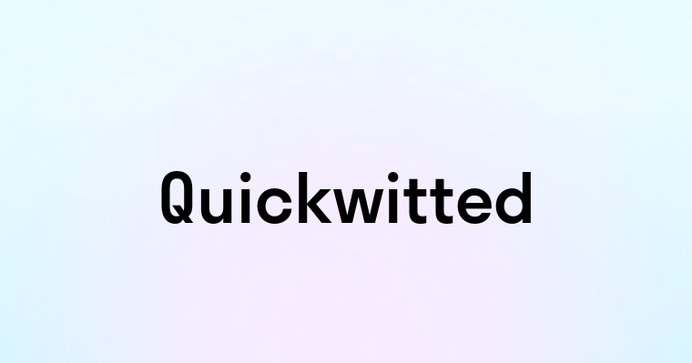 Quickwitted