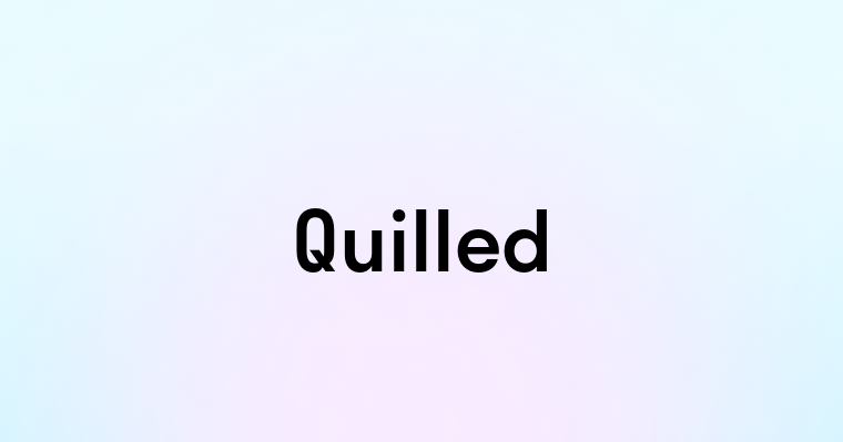 Quilled