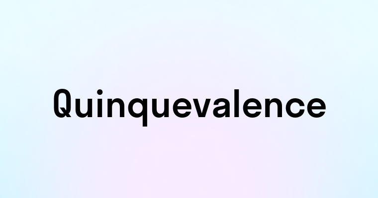 Quinquevalence