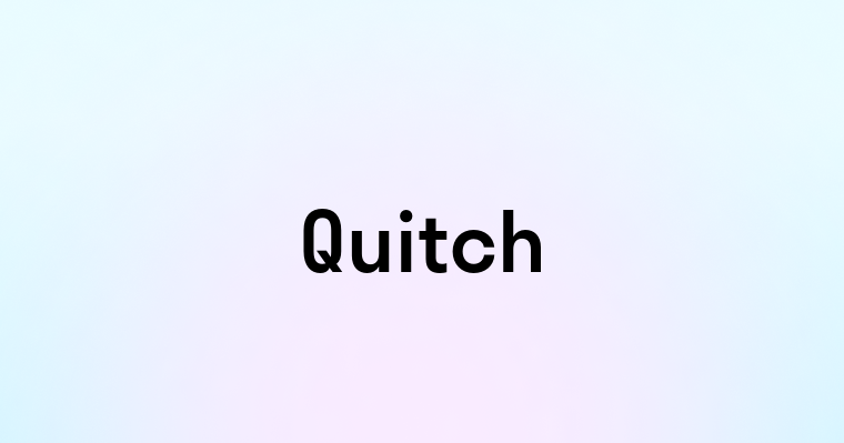 Quitch