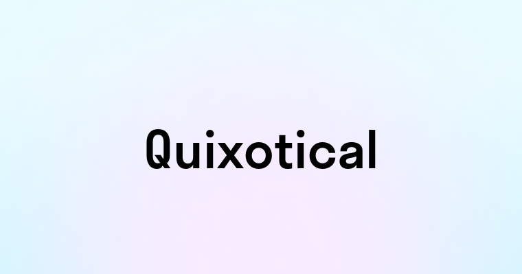 Quixotical