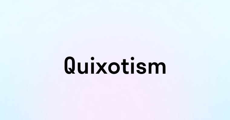 Quixotism