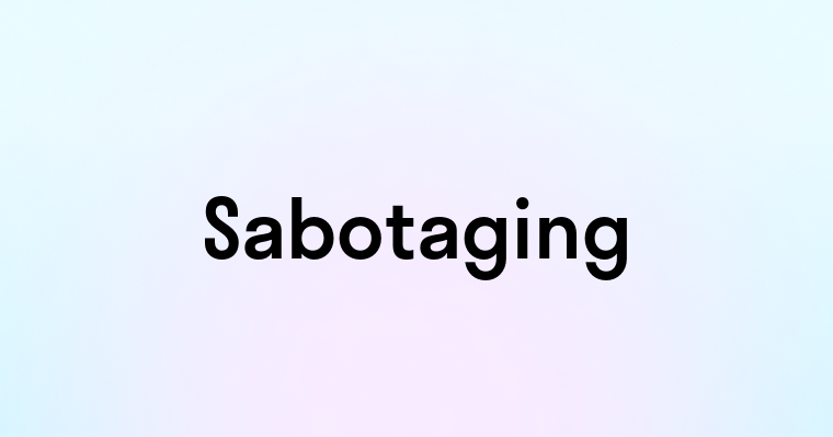 Sabotaging