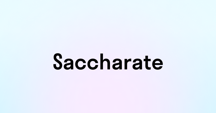 Saccharate