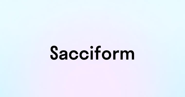 Sacciform