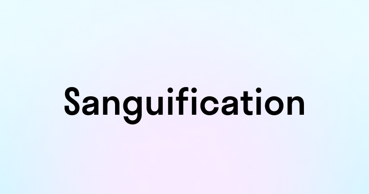 Sanguification