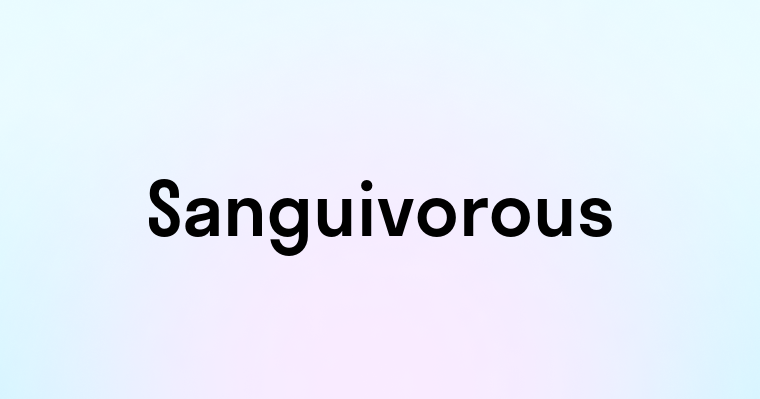 Sanguivorous