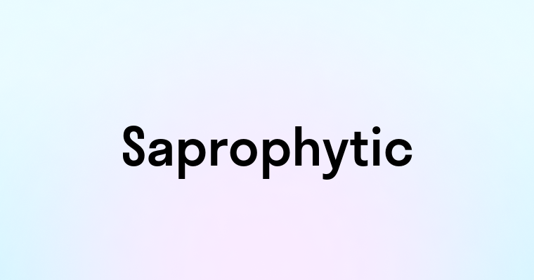 Saprophytic