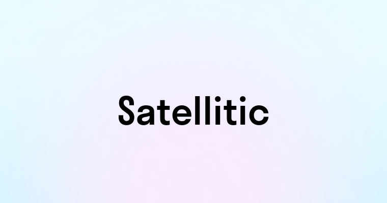 Satellitic