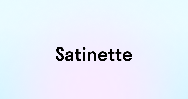 Satinette