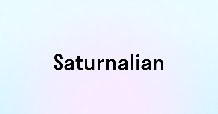 Saturnalian