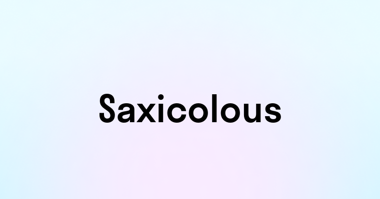 Saxicolous