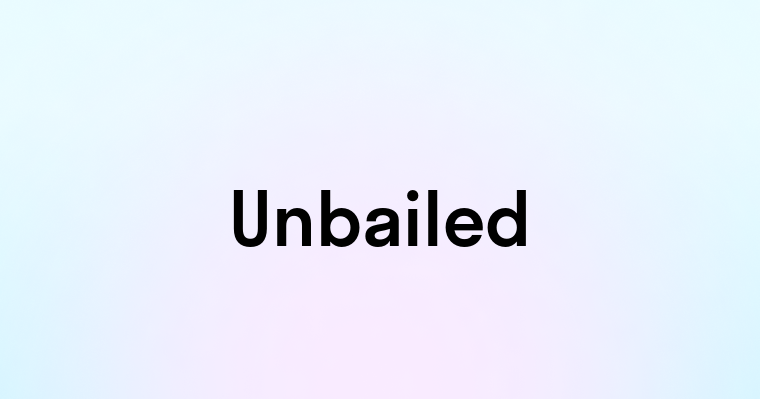 Unbailed