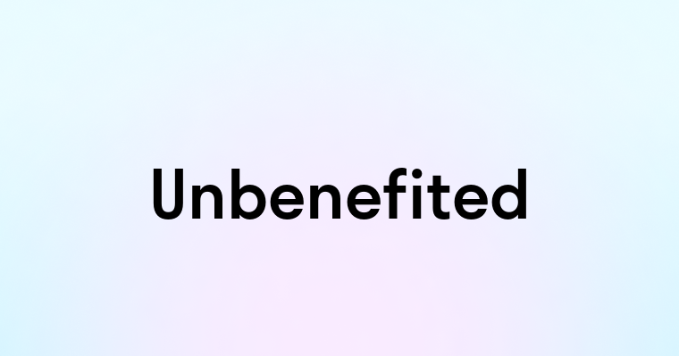 Unbenefited