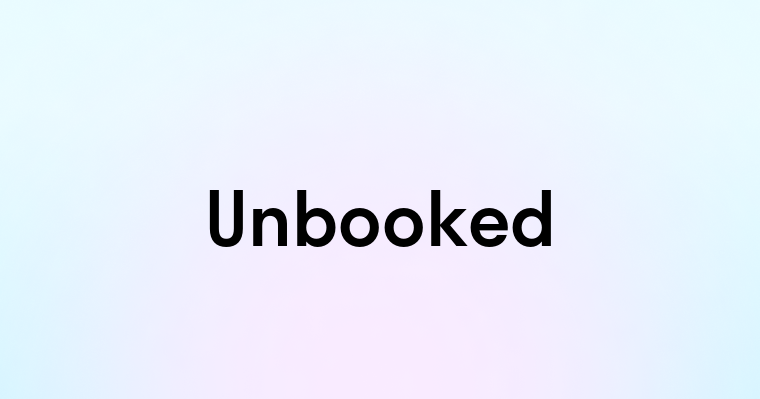 Unbooked