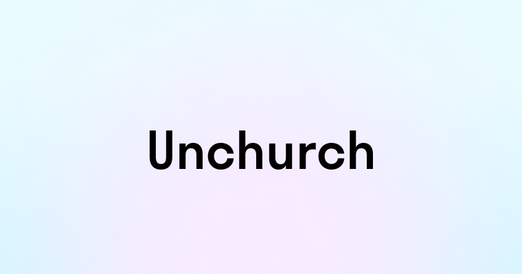 Unchurch